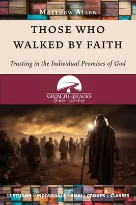 Ci, którzy szli przez wiarę: Zaufanie do indywidualnych obietnic Boga - Those Who Walked by Faith: Trusting in the Individual Promises of God