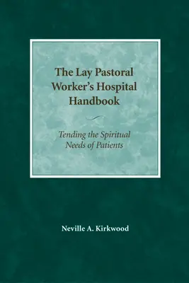 The Lay Pastoral Worker's Hospital Handbook: Zaspokajanie duchowych potrzeb pacjentów - The Lay Pastoral Worker's Hospital Handbook: Tending the Spiritual Needs of Patients