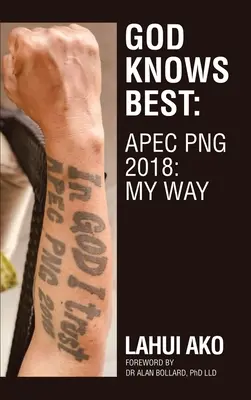 Bóg wie najlepiej: Apec Png 2018: My Way - God Knows Best: Apec Png 2018: My Way