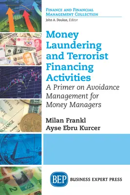 Pranie pieniędzy i działania związane z finansowaniem terroryzmu: Elementarz zarządzania unikaniem dla zarządzających pieniędzmi - Money Laundering and Terrorist Financing Activities: A Primer on Avoidance Management for Money Managers