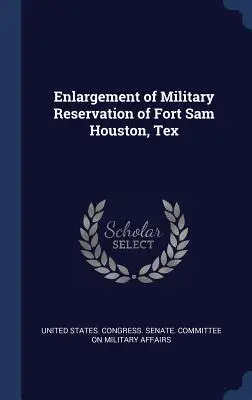 Powiększenie rezerwatu wojskowego Fort Sam Houston w Teksasie - Enlargement of Military Reservation of Fort Sam Houston, Tex