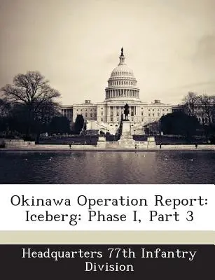 Raport z operacji na Okinawie: Góra lodowa: Faza I, część 3 - Okinawa Operation Report: Iceberg: Phase I, Part 3