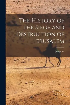 Historia oblężenia i zniszczenia Jerozolimy - The History of the Siege and Destruction of Jerusalem