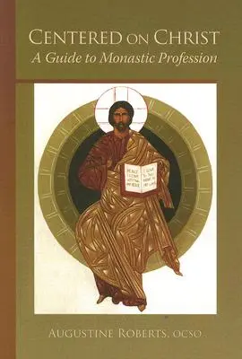 Skoncentrowani na Chrystusie: Przewodnik po profesji monastycznej Tom 5 - Centered on Christ: A Guide to Monastic Profession Volume 5
