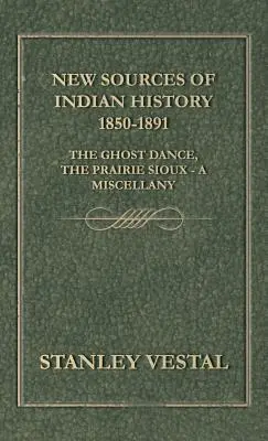 Nowe źródła historii Indian 1850-1891: Taniec Duchów, Siuksowie Prerii - Miscellanya - New Sources of Indian History 1850-1891: The Ghost Dance, the Prairie Sioux - A Miscellany