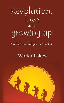 Rewolucja, miłość i dorastanie: Historie z Etiopii i Wielkiej Brytanii - Revolution, Love and Growing Up: Stories from Ethiopia and the UK