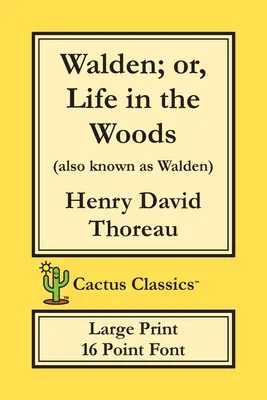 Walden; or, Life in the Woods (Cactus Classics Large Print): 16-punktowa czcionka; duży tekst; duża czcionka - Walden; or, Life in the Woods (Cactus Classics Large Print): 16 Point Font; Large Text; Large Type