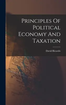 Zasady ekonomii politycznej i opodatkowania - Principles Of Political Economy And Taxation