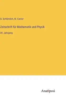 Journal of Mathematics and Physics: 39 rok - Zeitschrift fr Mathematik und Physik: 39. Jahrgang