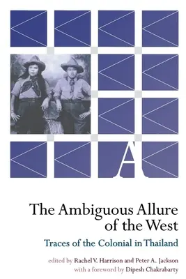 Niejednoznaczny urok Zachodu: Ślady kolonialne w Tajlandii - The Ambiguous Allure of the West: Traces of the Colonial in Thailand