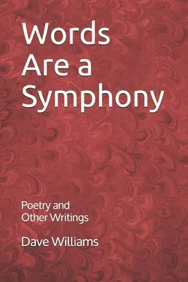 Słowa są symfonią: Poezja i inne różne teksty - Words are a Symphony: Poetry and Other Assorted Writing