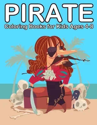 Pirackie kolorowanki dla dzieci w wieku 4-8 lat: Ahoj piracie książki dla dzieci 3-5 - Pirate Coloring Books for Kids Ages 4-8: Ahoy Pirate Books for Kids 3-5