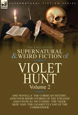 The Collected Supernatural and Weird Fiction of Violet Hunt: Tom 2: jedna powieść 