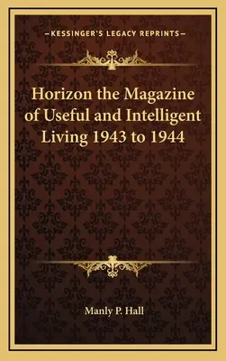 Horizon: Magazyn pożytecznego i inteligentnego życia 1943-1944 - Horizon the Magazine of Useful and Intelligent Living 1943 to 1944