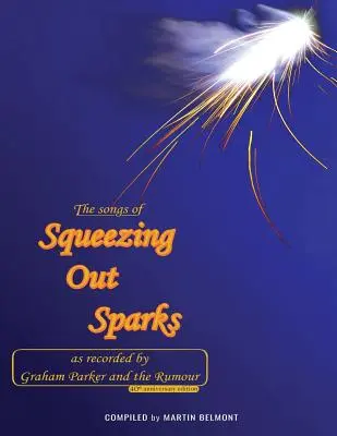 The Songs of Squeezing Out Sparks: Nagrane przez Grahama Parkera i The Rumour - The Songs of Squeezing Out Sparks: As Recorded by Graham Parker and The Rumour