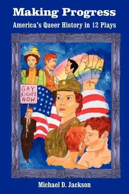 Making Progress: Amerykańska historia queer w 12 sztukach - Making Progress: America's Queer History in 12 Plays