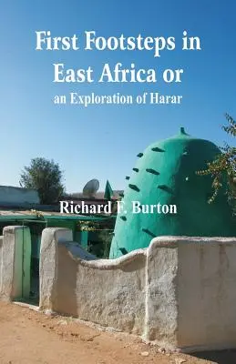 Pierwsze kroki w Afryce Wschodniej, czyli eksploracja Hararu - First Footsteps in East Africa or, an Exploration of Harar