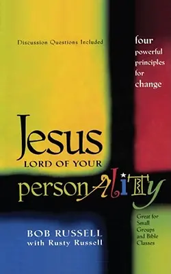 Jezus Panem twojej osobowości: Cztery potężne zasady zmiany - Jesus Lord of Your Personality: Four Powerful Principles for Change