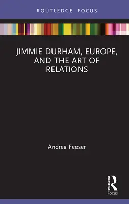 Jimmie Durham, Europa i sztuka relacji - Jimmie Durham, Europe, and the Art of Relations
