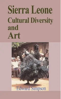 Różnorodność kulturowa i sztuka Sierra Leone: Przewodnik turystyczny po Sierra Leone - Sierra Leone Cultural Diversity and Art: Travel Guide to Sierra Leone