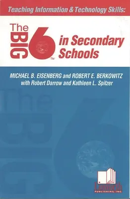 Nauczanie umiejętności informatycznych i technologicznych: Big6 w szkołach średnich - Teaching Information &Technology Skills: The Big6 in Secondary Schools