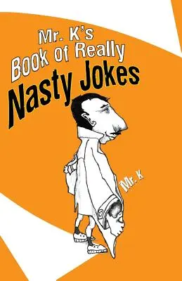 Księga naprawdę paskudnych dowcipów pana K. - Mr. K's Book of Really Nasty Jokes