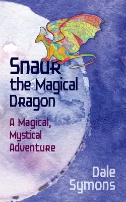 Magiczny smok Snaur: Magiczna, mistyczna przygoda - Snaur the Magical Dragon: A Magical, Mystical Adventure
