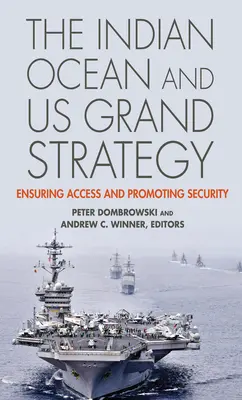 Ocean Indyjski i wielka strategia USA: Zapewnienie dostępu i promowanie bezpieczeństwa - The Indian Ocean and US Grand Strategy: Ensuring Access and Promoting Security