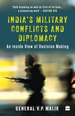 Indyjskie konflikty zbrojne i dyplomacja: Wewnętrzny obraz procesu decyzyjnego - India's Military Conflicts and Diplomacy: An Inside View of Decision-Making