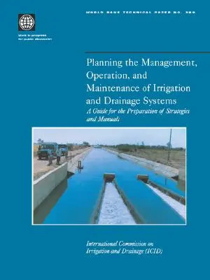 Planowanie zarządzania, eksploatacji i konserwacji systemów nawadniania i odwadniania: Przewodnik dotyczący przygotowywania strategii i podręczników - Planning the Management, Operation, and Maintenance of Irrigation and Drainage Systems: A Guide for the Preparation of Strategies and Manuals