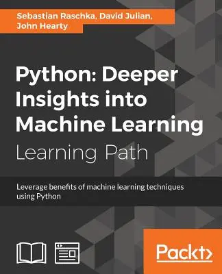 Python: Głębszy wgląd w uczenie maszynowe: Wykorzystaj zalety technik uczenia maszynowego za pomocą Pythona - Python: Deeper Insights into Machine Learning: Leverage benefits of machine learning techniques using Python