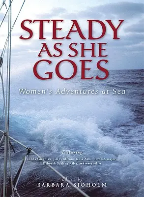 Steady as She Goes: Przygody kobiet na morzu - Steady as She Goes: Women's Adventures at Sea