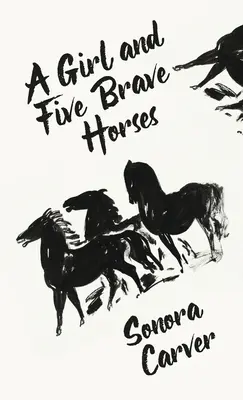 Dziewczyna i pięć dzielnych koni w twardej oprawie - A Girl And Five Brave Horses Hardcover