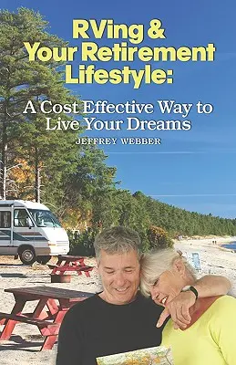 RVing i styl życia na emeryturze: Ekonomiczny sposób na spełnienie marzeń - RVing & Your Retirement Lifestyle: A Cost Effective Way to Live Your Dreams