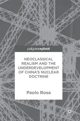 Neoklasyczny realizm i niedorozwój chińskiej doktryny nuklearnej - Neoclassical Realism and the Underdevelopment of China's Nuclear Doctrine