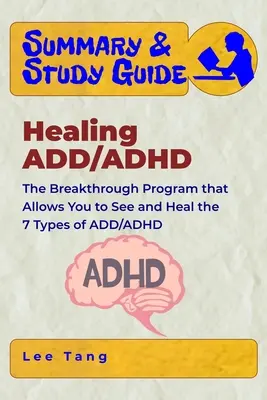 Podsumowanie i przewodnik - Healing ADD/ADHD: Przełomowy program, który pozwala zobaczyć i wyleczyć 7 rodzajów ADD/ADHD - Summary & Study Guide - Healing ADD/ADHD: The Breakthrough Program that Allows You to See and Heal the 7 Types of ADD/ADHD