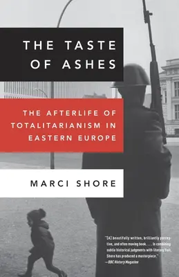Smak popiołów: Życie po totalitaryzmie w Europie Wschodniej - The Taste of Ashes: The Afterlife of Totalitarianism in Eastern Europe
