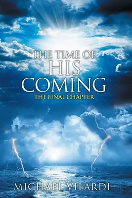 Czas Jego Przyjścia: Ostatni rozdział - The Time Of His Coming: The Final Chapter