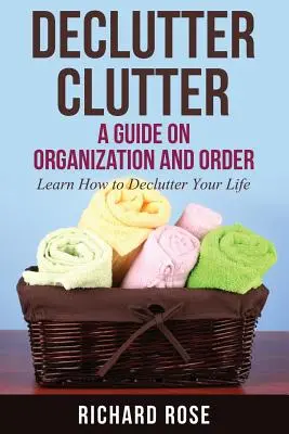 Declutter Clutter: Przewodnik po organizacji i porządku - Declutter Clutter: A Guide on Organization and Order