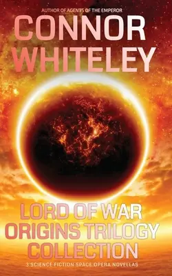 Lord Of War Origins Collection: 3 powieści science fiction z gatunku space opera - Lord Of War Origins Collection: 3 Science Fiction Space Opera Novellas