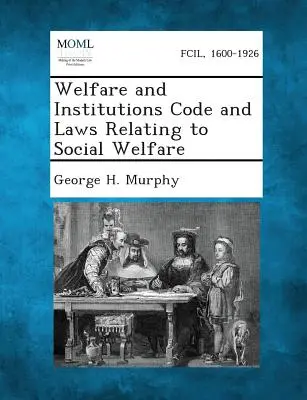 Kodeks opieki społecznej i instytucji oraz przepisy dotyczące opieki społecznej - Welfare and Institutions Code and Laws Relating to Social Welfare