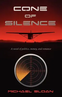 Stożek ciszy: Powieść o polityce, pieniądzach i romansie - Cone of Silence: A Novel of Politics, Money, and Romance