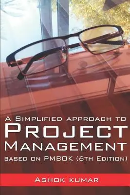 Uproszczone podejście do zarządzania projektami: Na podstawie PMBOK (wydanie 6) - A Simplified Approach to Project Management: Based on PMBOK (6th Edition)