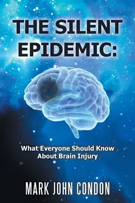 Cicha epidemia: Co każdy powinien wiedzieć o urazach mózgu - The Silent Epidemic: What Everyone Should Know About Brain Injury