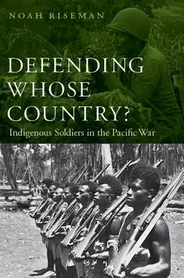 Broniąc czyjego kraju: rdzenni żołnierze w wojnie na Pacyfiku - Defending Whose Country?: Indigenous Soldiers in the Pacific War