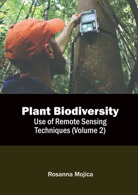 Bioróżnorodność roślin: Wykorzystanie technik teledetekcji (tom 2) - Plant Biodiversity: Use of Remote Sensing Techniques (Volume 2)