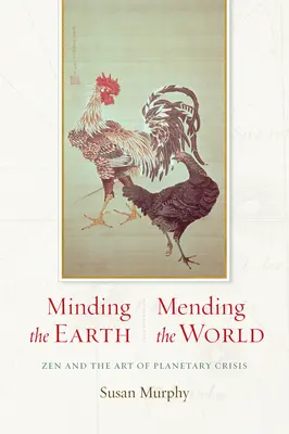 Minding the Earth, Mending the World: Zen i sztuka kryzysu planetarnego - Minding the Earth, Mending the World: Zen and the Art of Planetary Crisis