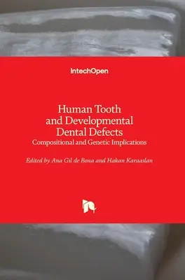 Ludzkie zęby i rozwojowe wady uzębienia: Skład i implikacje genetyczne - Human Tooth and Developmental Dental Defects: Compositional and Genetic Implications