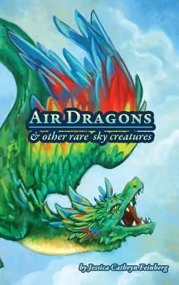 Smoki powietrzne i inne rzadkie podniebne stworzenia: Przewodnik terenowy - Air Dragons & Other Rare Sky Creatures: A Field Guide