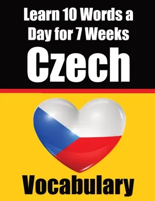 Kreator czeskiego słownictwa: Ucz się 10 czeskich słów dziennie przez 7 tygodni The Daily Czech Challenge: Kompleksowy przewodnik dla dzieci i początkujących do nauki czeskiego. - Czech Vocabulary Builder: Learn 10 Czech Words a Day for 7 Weeks The Daily Czech Challenge: A Comprehensive Guide for Children and Beginners to